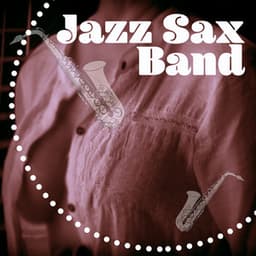 Jazz Sax Band – Romantic Jazz Collection, Romantic Dinner, Soft Sax - Romantic Sax Instrumentals