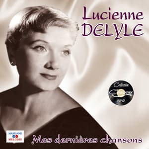 Mes dernières chansons - Lucienne Delyle