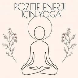 Pozitif Enerji için Yoga - Rahatla Zamanı Vaha