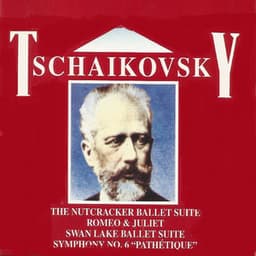 Tschaikovsky, The Nutcracker ballet suite , Romeo & Juliet, Swan Lake Ballet Suite , Symphony No. & "Pathétique" - Pyotr Ilyich Tchaikovsky