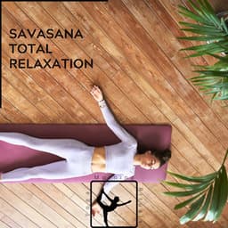 Savasana Total Relaxation - Yoga & Morning Rituals