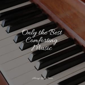 Only the Best Comforting Music - Piano Time