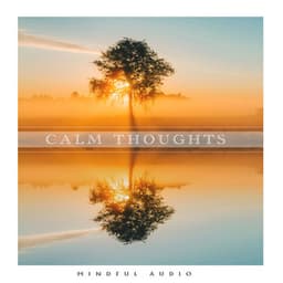 Calm Thoughts - Mindful Audio