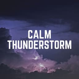 Calm Thunderstorm - Thunder Storms & Rain Sounds