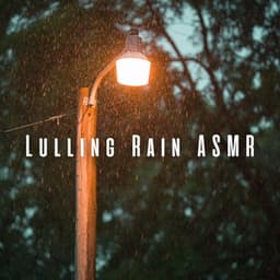 Lulling Rain ASMR - ASMR Rain Sounds