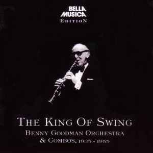 The King Of Swing - Benny Goodman
