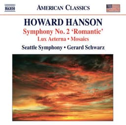 Hanson: Symphony No. 2 - Lux aeterna - Mosaics - Howard Hanson
