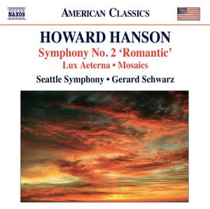 Hanson: Symphony No. 2 - Lux aeterna - Mosaics - Howard Hanson