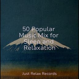 50 Popular Music Mix for Sleep and Relaxation - Nature Sounds Nature Music