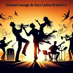 Sensual Lounge de Jazz Latino Brasileiro - Academia de Música Romântica