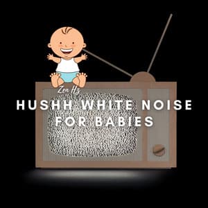 Hushh White Noise for Babies - Zen Hz