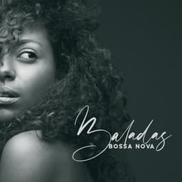 Baladas Bossa Nova: Apasionado Bossa Nova Music Lounge, Colección de Canciones de Amor Sensuales y Románticas - Academia de Música Sensual