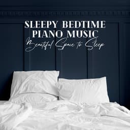 Sleepy Bedtime Piano Music. Beautiful Space to Sleep - Calming Melodies Project