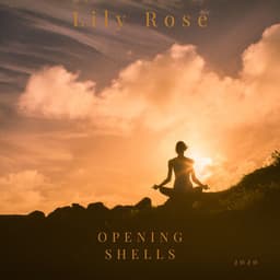 Opening Shells - Lily Rose