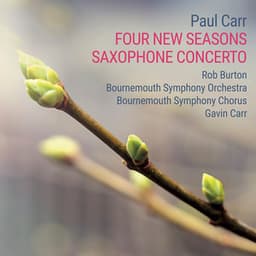 Paul Carr: Four New Seasons & Saxophone Concerto - Paul Carr
