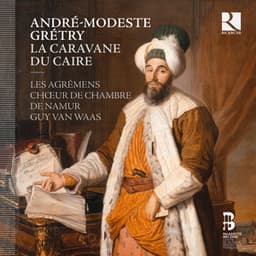 Grétry: La caravane du Caire - André-Ernest-Modeste Grétry