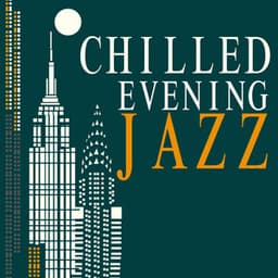 Chilled Evening Jazz - Instrumental Relaxing Jazz Club