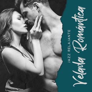 Jazz Relajante: Velada Romántica con Música, Bossa Nova, Sensualidad, Amor, Enamorarse - Música de Fondo Colección