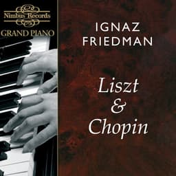 Liszt & Chopin: Works for Piano - Ignaz Friedman