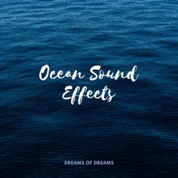 Ocean Sound Effects - Dreams of Dreams