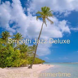 Bgm for Summertime - Smooth Jazz Deluxe