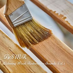 ASMR: Calming Wood Restoration Sounds Vol. 1 - Sleep Repeat
