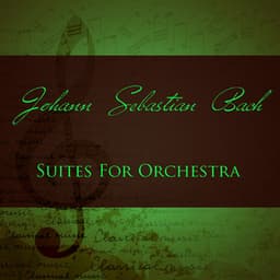 Suites for Orchestra - Johann Sebastian Bach