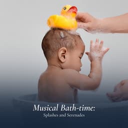 Musical Bath-time: Splashes and Serenades - Bedtime Baby Lullaby