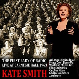 The First Lady of Radio - Live At Carnegie Hall 1963 - Kate Smith