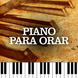 Piano Para Orar - Piano Suave Relajante