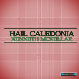 Hail Caledonia - Kenneth McKellar