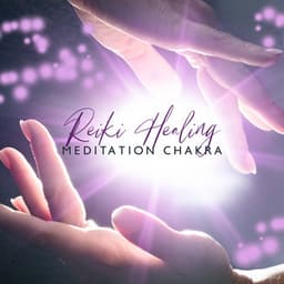 Reiki Healing Meditation Chakra: Mental Peaceful Journey with Reiki Healing Music - Chakra Meditation Universe