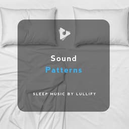 Sound Patterns - Sleep Music by Lullify
