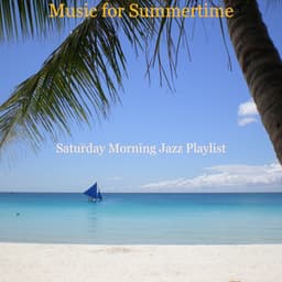 Music for Summertime - Saturday Morning Jazz Playlist