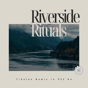Riverside Rituals: Tibetan Bowls in 432 Hz - Healing Sounds 432 Hz