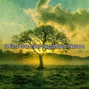 28 Find Your Inner Happiness In Nature - Sleep Songs with Nature Sounds