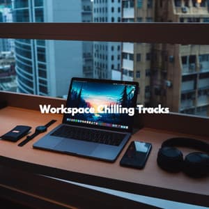 Workspace Chilling Tracks - Música para Oficinas De Lujo