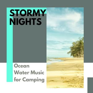 Stormy Nights - Ocean Water Music for Camping - Calm Music