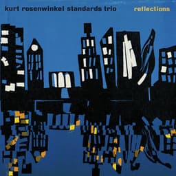 Standards Trio: Reflections - Kurt Rosenwinkel