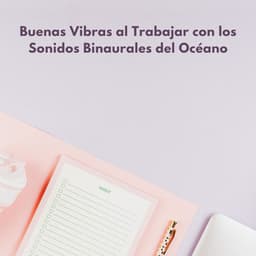 Buenas Vibras Al Trabajar Con Los Sonidos Binaurales Del Océano - Colectivo Binaural Épico