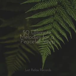 50 Ultimate Melodies for a Peaceful Sleep - Música Relajante para Bebés