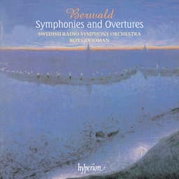 Berwald: Symphonies Nos. 1-4, Overtures - Franz Berwald