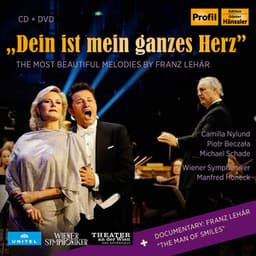 Dein ist mein ganzes Herz: The Most Beautiful Melodies by Franz Lehar - Franz Lehár