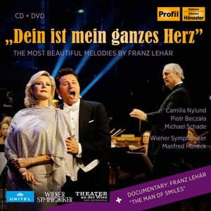 Dein ist mein ganzes Herz: The Most Beautiful Melodies by Franz Lehar - Franz Lehár
