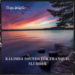 Kalimba Sounds for Tranquil Slumber - Eloise Webster
