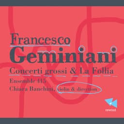 Geminiani: Concerti grossi & La follia - Francesco Geminiani