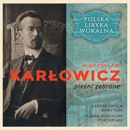 Mieczyslaw Karłowicz - pieśni zebrane - Polska Liryka Wokalna - Mieczysław Karłowicz