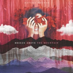 Breeze Above the Mountain - Nature Sounds