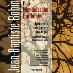 Felix Mendelssohn: Intégrale de l'œuvre pour orgue - Felix Mendelssohn