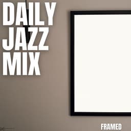 Framed - Daily Jazz Mix